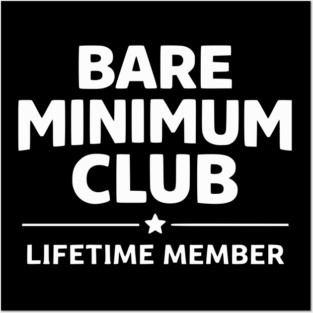 Bare Minimum Club Lifetime Member Funny Design Posters and Art