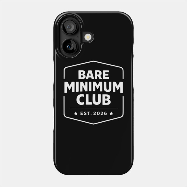 Bare Minimum Club Est 2026 Vintage Badge Phone Case by Silly Me Studio