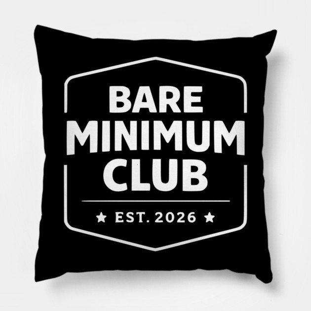 Bare Minimum Club Est 2026 Vintage Badge Pillow by Silly Me Studio