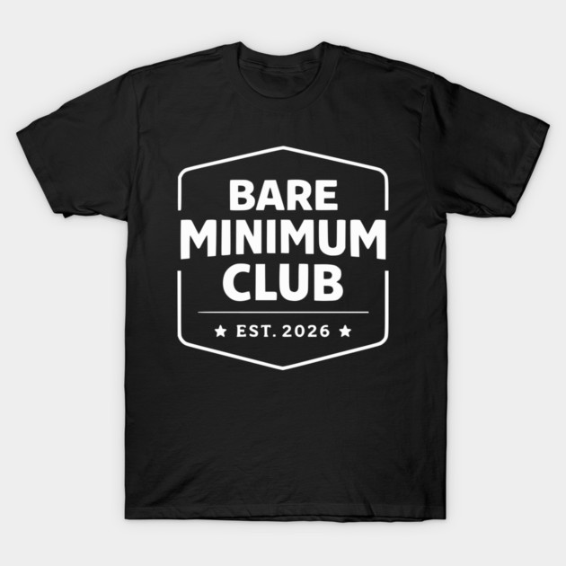 Bare Minimum Club Est 2026 Vintage Badge T-Shirt by Silly Me Studio