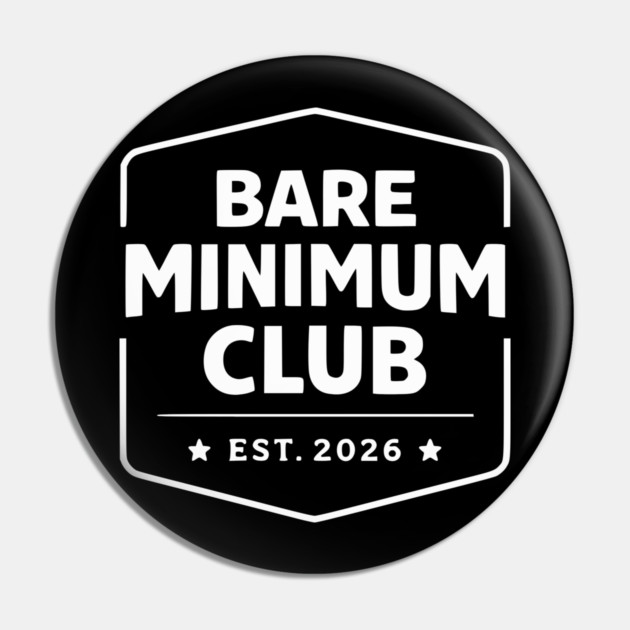 Bare Minimum Club Est 2026 Vintage Badge Pin by Silly Me Studio