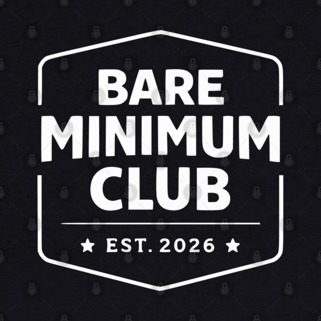 Bare Minimum Club Est 2026 Vintage Badge by Silly Me Studio