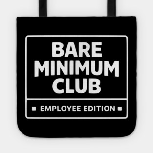 Bare Minimum Club Employee Edition Funny Work Humor Tote