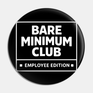 Bare Minimum Club Employee Edition Funny Work Humor Pin