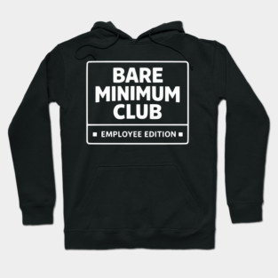 Bare Minimum Club Employee Edition Funny Work Humor Hoodie