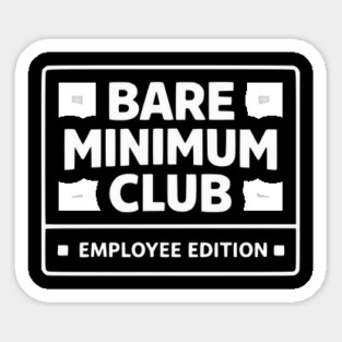 Bare Minimum Club Employee Edition Funny Work Humor Sticker