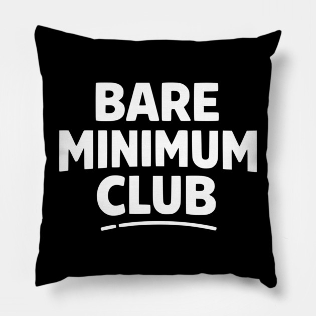 Bare Minimum Club Funny Minimalist Design Pillow by Silly Me Studio