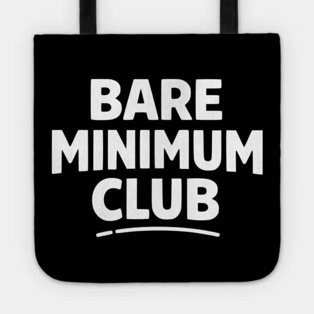 Bare Minimum Club Funny Minimalist Design Tote by Silly Me Studio