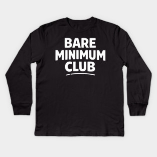 Bare Minimum Club Funny Minimalist Design Kids Long Sleeve T-Shirt