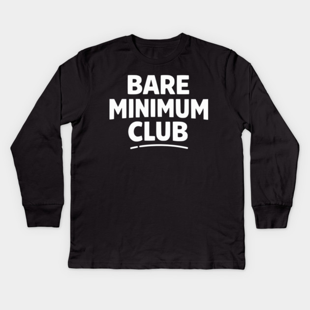 Bare Minimum Club Funny Minimalist Design Kids Long Sleeve T-Shirt by Silly Me Studio