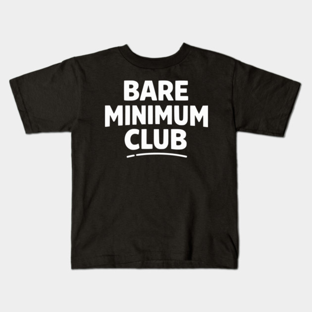 Bare Minimum Club Funny Minimalist Design Kids T-Shirt by Silly Me Studio