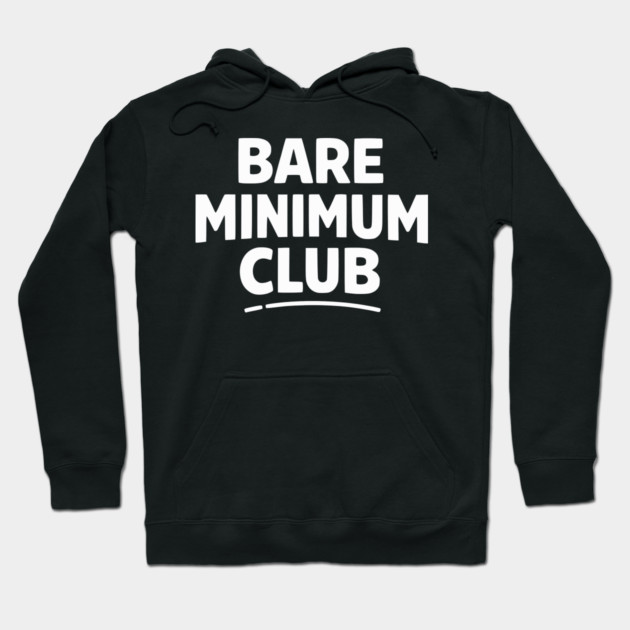 Bare Minimum Club Funny Minimalist Design Hoodie by Silly Me Studio