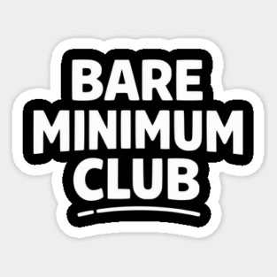 Bare Minimum Club Funny Minimalist Design Sticker
