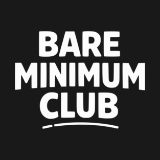 Bare Minimum Club Funny Minimalist Design T-Shirt