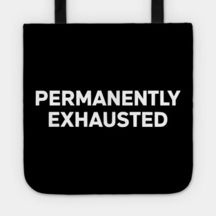 Permanently Exhausted Bold Minimal Text Design Tote