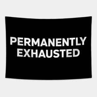 Permanently Exhausted Bold Minimal Text Design Tapestry