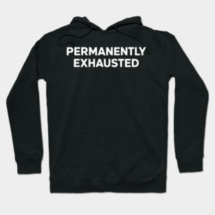 Permanently Exhausted Bold Minimal Text Design Hoodie