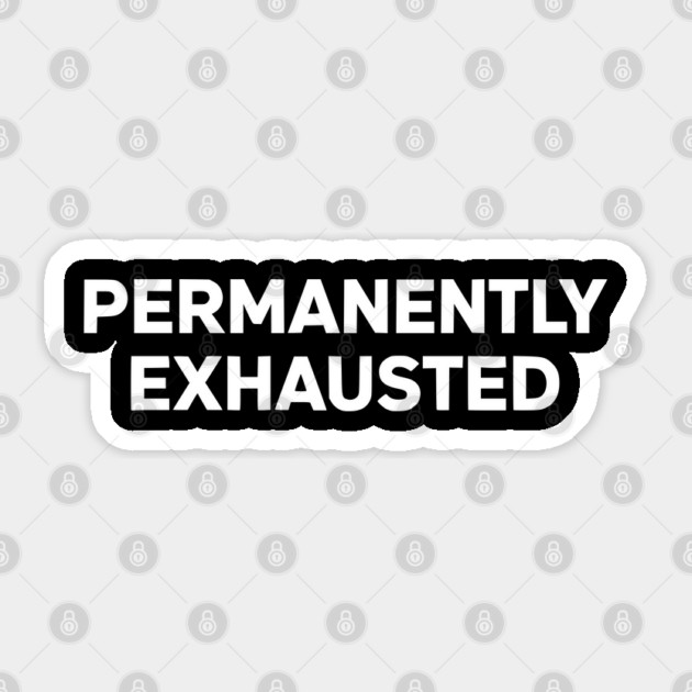 Permanently Exhausted Bold Minimal Text Design Sticker by Silly Me Studio