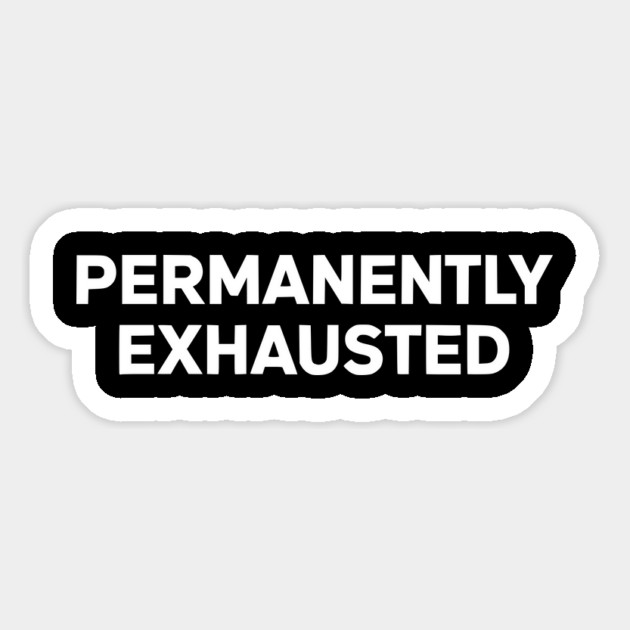 Permanently Exhausted Bold Minimal Text Design Magnet by Silly Me Studio