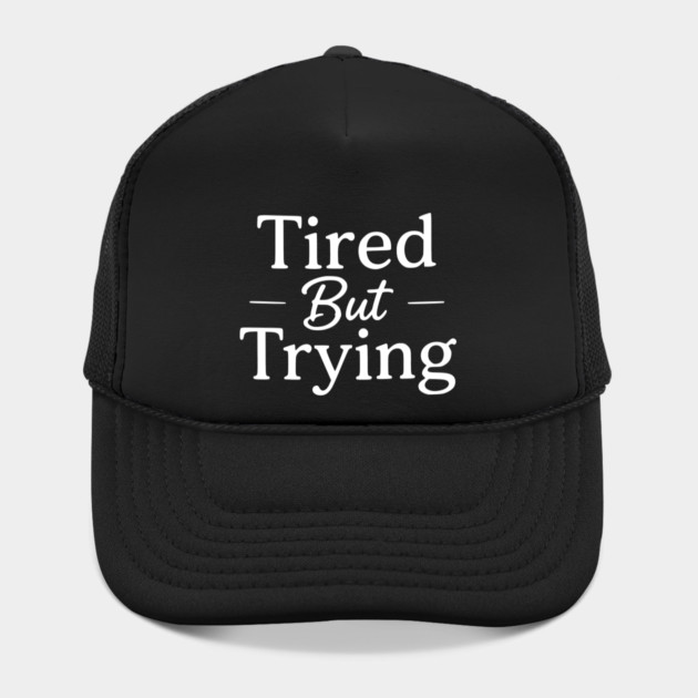 Tired But Trying Minimal Typography Design by Silly Me Studio