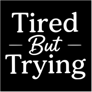 Tired But Trying Minimal Typography Design Posters and Art