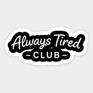 Always Tired Club Funny Text Design Magnet