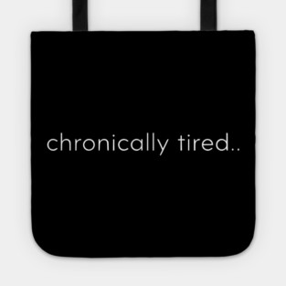 Chronically Tired Minimal Typography Design Tote