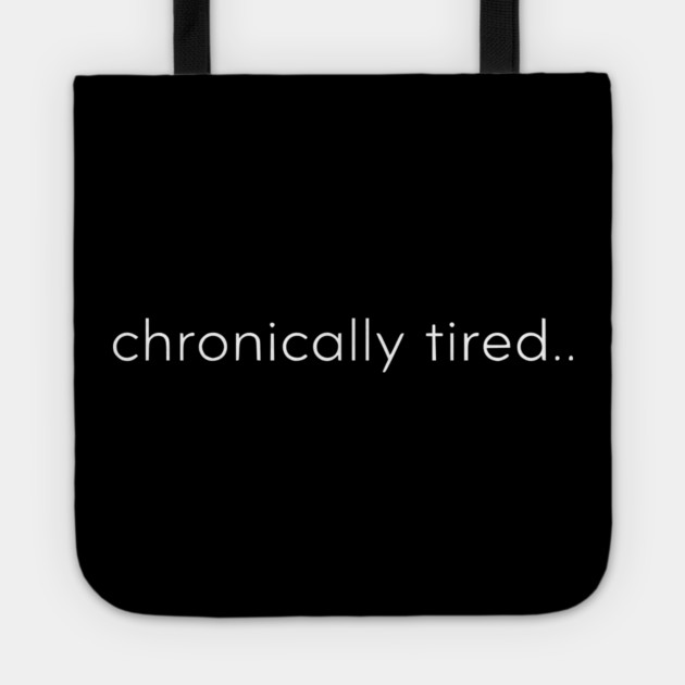 Chronically Tired Minimal Typography Design Tote by Silly Me Studio