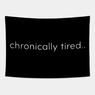Chronically Tired Minimal Typography Design Tapestry