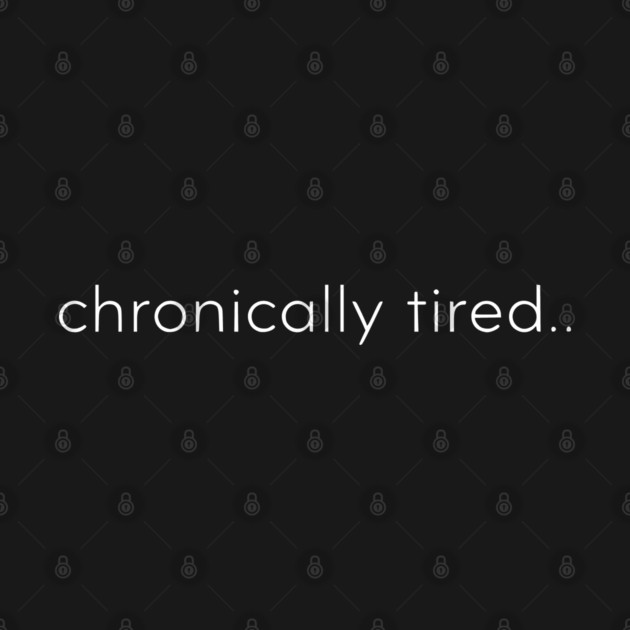 Chronically Tired Minimal Typography Design by Silly Me Studio