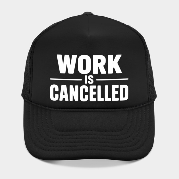 Work Is Cancelled – Funny Minimalist Typography Design by Silly Me Studio