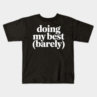 Doing My Best (Barely) – Funny Minimalist Humor Kids T-Shirt