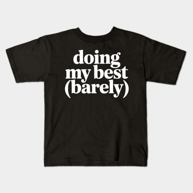 Doing My Best (Barely) – Funny Minimalist Humor Kids T-Shirt by Silly Me Studio