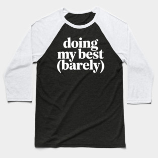 Doing My Best (Barely) – Funny Minimalist Humor Baseball T-Shirt