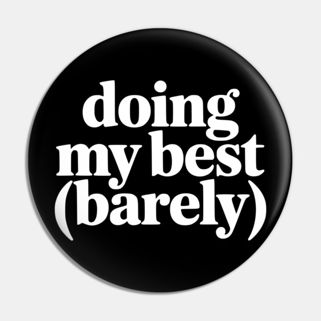 Doing My Best (Barely) – Funny Minimalist Humor Pin by Silly Me Studio
