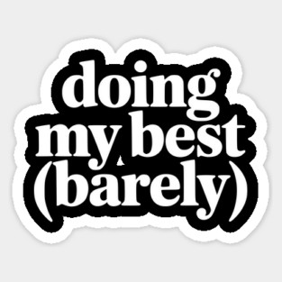 Doing My Best (Barely) – Funny Minimalist Humor Sticker