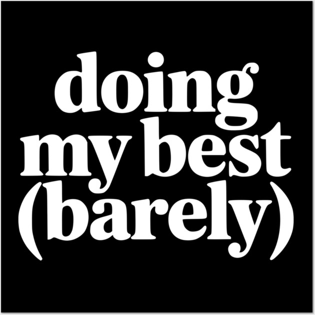 Doing My Best (Barely) – Funny Minimalist Humor Wall Art by Silly Me Studio