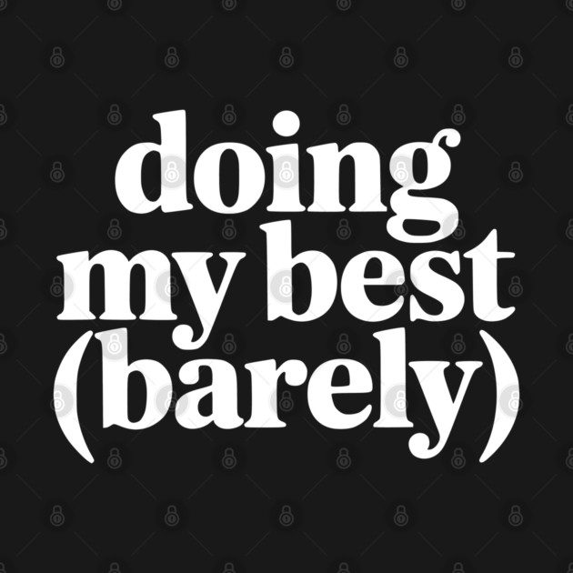 Doing My Best (Barely) – Funny Minimalist Humor by Silly Me Studio