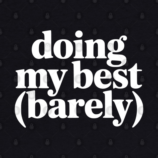 Doing My Best (Barely) – Funny Minimalist Humor by Silly Me Studio