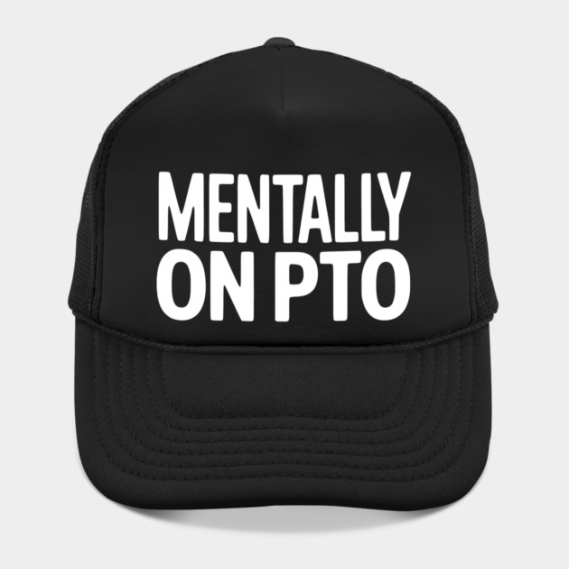 Mentally on PTO – Funny Work From Home Design by Silly Me Studio