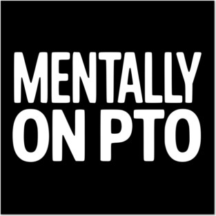 Mentally on PTO – Funny Work From Home Design Posters and Art