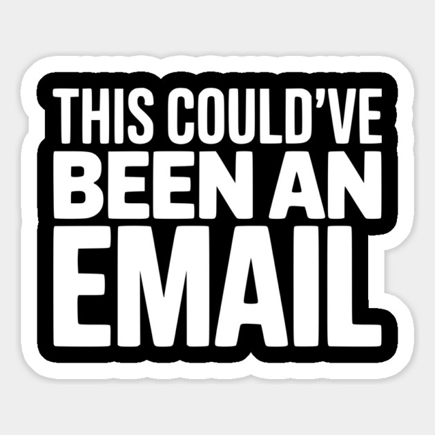 This Could’ve Been an Email – Funny Work Meeting Design Magnet by Silly Me Studio