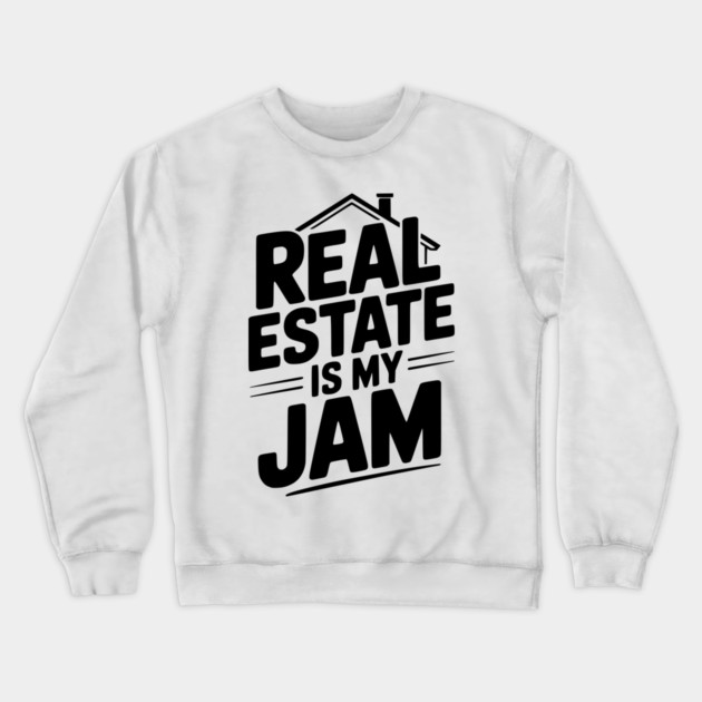 Real Estate is My Jam Crewneck Sweatshirt by Frank Ring