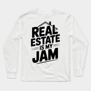 Real Estate is My Jam Long Sleeve T-Shirt
