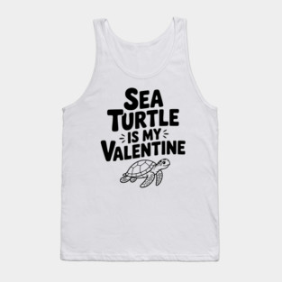 Sea Turtle is My Valentine Tank Top
