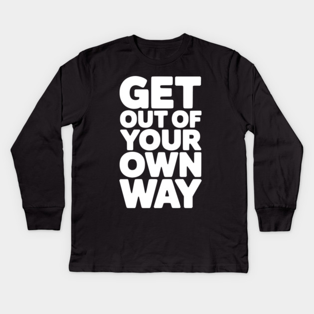 Get Out of Your Own Way Kids Long Sleeve T-Shirt by Frank Ring