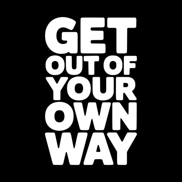 Get Out of Your Own Way by Frank Ring