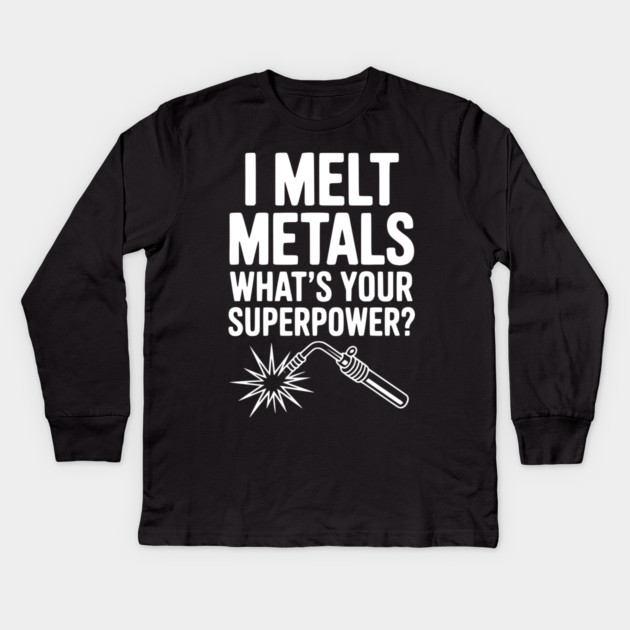 I Melt Metals What's Your Superpower? Kids Long Sleeve T-Shirt by Frank Ring