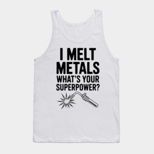 I Melt Metals What's Your Superpower? Tank Top