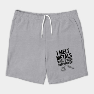 I Melt Metals What's Your Superpower? Shorts